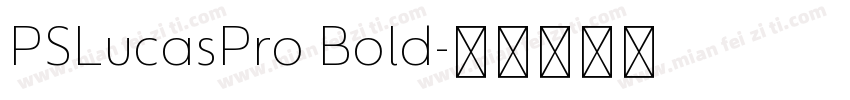 PSLucasPro Bold字体转换